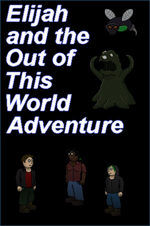 Elijah and the Out of this World Adventure