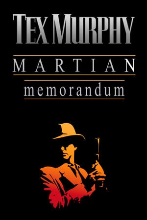 Tex Murphy: Martian Memorandum