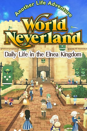 WorldNeverland - Daily Life in the Elnea Kingdom - Another Life Adventure