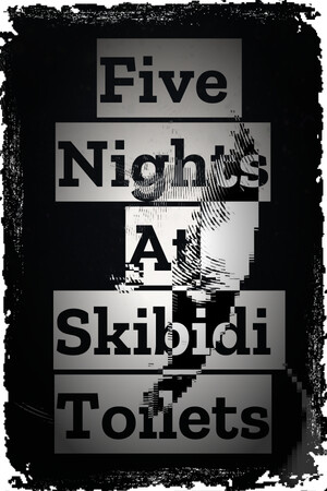 Five Nights At Skibidi Toilets