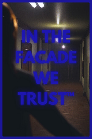 IN THE FACADE WE TRUST