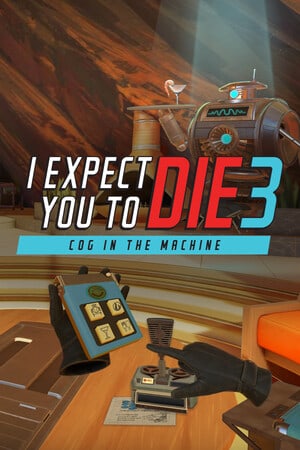 I Expect You To Die 3: Cog in the Machine